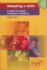 Adopting a Child A Guide for People Interested in Adoption