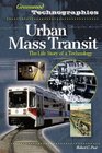 Urban Mass Transit The Life Story of a Technology