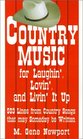 Country Music for Laughin' Lovin' and Livin' It Up 503 Lines from Country Songs that may Someday be Written