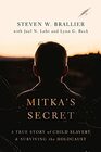 Mitkas Secret A True Story of Child Slavery and Surviving the Holocaust