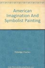 American Imagination and Symbolist Painting