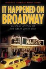 It Happened on Broadway An Oral History of the Great White Way