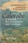 Colorado A Manual for Newcomers and Residents Everything You Need to Know about Living in Colorado / TJ Walker