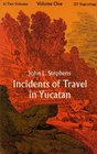Incidents of Travel in Yucatan Vol 1