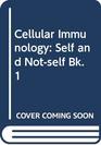 Cellular Immunology Self and Notself Bk 1