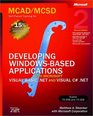 MCAD/MCSD SelfPaced Training Kit Developing WindowsBased Applications with Microsoft Visual BasicNET and Microsoft Visual CNET Second Edition