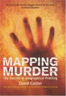 Mapping Murder The Secrets of Geographical Profiling