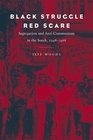 Black Struggle Red Scare Segregation and AntiCommunism in the South 19481968
