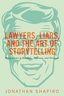 Lawyers Liars and the Art of Storytelling Using Stories to Advocate Influence and Persuade