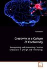 Creativity in a Culture of Conformity Recognising and Rewarding Creative Endeavour in  Design and Technology