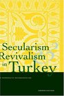 Secularism and Revivalism in Turkey  A Hermeneutic Reconsideration