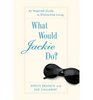 What Would Jackie Do An Inspired Guide to Dignified Living