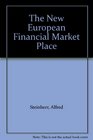 The New European Financial Market Place