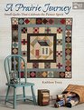 A Prairie Journey Small Quilts That Celebrate the Pioneer Spirit