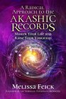 A Radical Approach to the Akashic Records Master Your Life and Raise Your Vibration