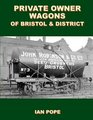 Private Owner Wagons of Bristol and District