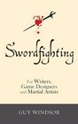 Swordfighting for Writers Game Designers and Martial Artists