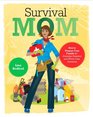 Survival Mom How to Prepare Your Family for Everyday Disasters and WorstCase Scenarios
