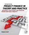 Project Finance in Theory and Practice Second Edition Designing Structuring and Financing Private and Public Projects