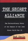 The Secret Alliance The Extraordinary Story of the Rescue of the Jews Since World War II