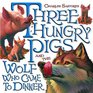 Three Hungry Pigs and the Wolf Who Came to Dinner (Picture Book)