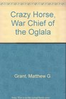 Crazy Horse War Chief of the Oglala