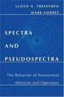 Spectra and Pseudospectra  The Behavior of Nonnormal Matrices and Operators