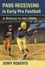 Pass Receiving in Early Pro Football A History to the 1960s