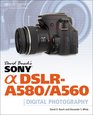 David Busch's Sony Alpha DSLRA580/A560 Guide to Digital Photography
