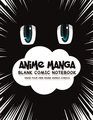 Anime Manga Blank Comic Notebook: Create Your Own Anime Manga Comics, Variety of Templates For Anime Drawing, Anime Blue Eyes-(Blank Comic Books)