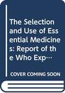The Selection and Use of Essential Medicines Report of the WHO Expert Committee 2007