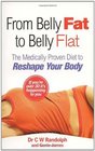 From Belly Fat to Belly Flat The Medically Proven Diet to Reshape Your Body CW Randolph JR and Genie James