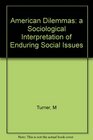 American Dilemmas a Sociological Interpretation of Enduring Social Issues