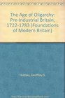 The Age of Oligarchy PreIndustrial Britain 17221783