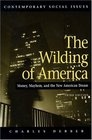 The Wilding of America Third Edition  Money Mayhem and the American Dream