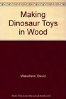 Making Dinosaur Toys in Wood