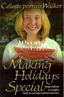Making Holidays Special Simple Traditions to Strengthen Family Ties and Deepen Spiritual Connections