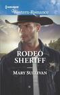 Rodeo Sheriff (Rodeo, Montana, Bk 4) (Harlequin Western Romance, No 1679)