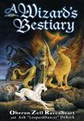 A Wizard's Bestiary A Menagerie of Myth Magic and Mystery