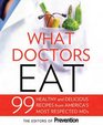 What Doctors Eat How the Country's Most Respected MD's Use Food to Stay Slim Boost Energy Build Brain Power and Never Get Sick