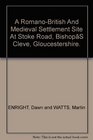 A RomanoBritish and Medieval Settlement Site at Stoke Road Bishop's Cleeve Gloucestershire Excavations in 1997