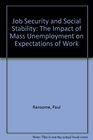 Job Security and Social Stability The Impact of Mass Unemployment on Expectations of Work