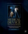 Medical Device Technologies An Introduction to Biomedical Design Using Engineering Standards