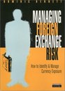 Managing Foreign Exchange Risk How to Identify and Manage Foreign Currency Exposure