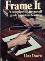 Frame It A Complete DoItYourself Guide to Picture Framing