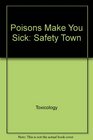 Poisons make you sick