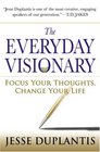 The Everyday Visionary Focus Your Thoughts Change Your Life