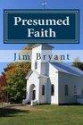 Presumed Faith A Study of 1 John VersebyVerse