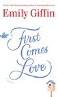 First Comes Love A Novel