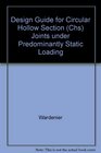 Design Guide for Circular Hollow Section  Joints under Predominantly Static Loading